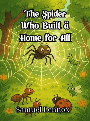 cover image of The Spider Who Built a Home for All